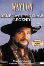 Watch Waylon Renegade Outlaw Legend Afdah