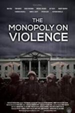 Watch The Monopoly on Violence Afdah