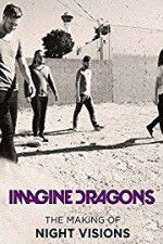 Watch Imagine Dragons: The Making Of Night Visions Afdah
