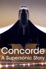 Watch Concorde: A Supersonic Story Afdah