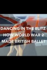 Watch Dancing in the Blitz: How World War 2 Made British Ballet Afdah