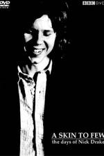 Watch A Skin Too Few The Days of Nick Drake Afdah
