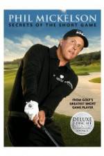 Watch Phil Mickelson: Secrets of the Short Game Afdah