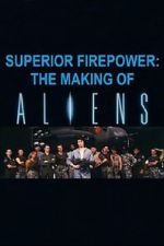Watch Superior Firepower: The Making of \'Aliens\' Afdah