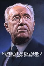 Watch Never Stop Dreaming: The Life and Legacy of Shimon Peres Afdah