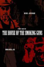 Watch The House of the Smoking Guns Afdah