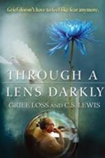 Watch Through a Lens Darkly: Grief, Loss and C.S. Lewis Afdah