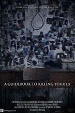 Watch A Guidebook to Killing Your Ex Afdah