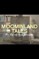 Watch Moominland Tales: The Life of Tove Jansson Afdah