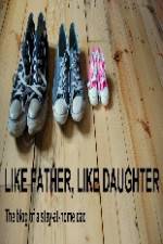 Watch Like Father Like Daughter Afdah