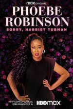 Watch Phoebe Robinson: Sorry, Harriet Tubman (TV Special 2021) Afdah
