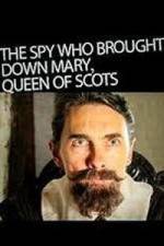 Watch The Spy Who Brought Down Mary Queen of Scots Afdah