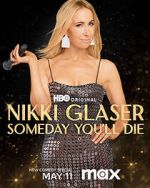 Nikki Glaser: Someday You'll Die (TV Special 2024) afdah