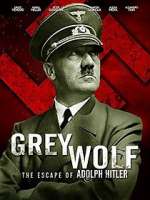 Watch Grey Wolf: Hitler's Escape to Argentina Afdah