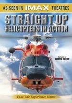 Watch Straight Up: Helicopters in Action Afdah