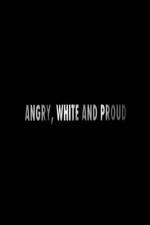 Watch Angry, White and Proud Afdah