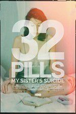 Watch 32 Pills: My Sisters Suicide Afdah