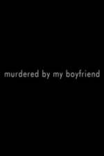 Watch Murdered By My Boyfriend Afdah