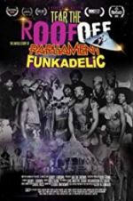 Watch Tear the Roof Off-The Untold Story of Parliament Funkadelic Afdah