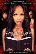 Watch Jessica Sinclaire Presents: Confessions of A Lonely Wife Afdah