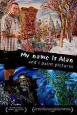 Watch My Name Is Alan and I Paint Pictures Afdah