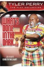Watch Tyler Perry: What's Done in the Dark Afdah