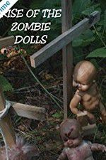 Watch Rise of the Zombie Dolls Afdah