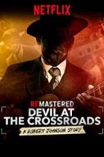Watch ReMastered: Devil at the Crossroads Afdah