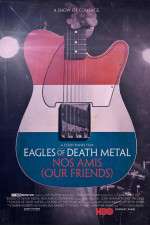 Watch Eagles of Death Metal: Nos Amis (Our Friends Afdah