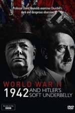 Watch World War Two: 1942 and Hitler\'s Soft Underbelly Afdah