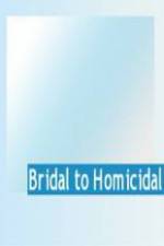 Watch Bridal To Homicidal Afdah
