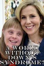 Watch A World Without Down\'s Syndrome? Afdah