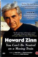 Watch Howard Zinn - You Can't Be Neutral on a Moving Train Afdah