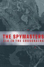 Watch Spymasters: CIA in the Crosshairs Afdah