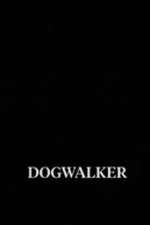 Watch Dogwalker Afdah