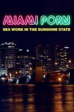 Watch Miami Porn: sex work in the sunshine state Afdah