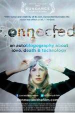 Watch Connected An Autoblogography About Love Death & Technology Afdah