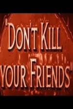 Watch Dont Kill Your Friends Afdah