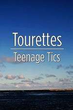 Watch Tourettes: Teenage Tics Afdah
