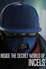 Watch Inside the Secret World of Incels Afdah