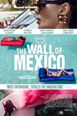Watch The Wall of Mexico Afdah