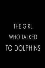 Watch The Girl Who Talked to Dolphins Afdah