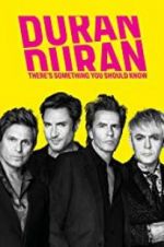 Watch Duran Duran: There\'s Something You Should Know Afdah