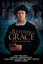 Watch A Return to Grace: Luther\'s Life and Legacy Afdah