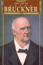 Watch The Life of Anton Bruckner Afdah