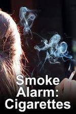 Watch Smoke Alarm: The Unfiltered Truth About Cigarettes Afdah