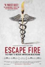 Watch Escape Fire The Fight to Rescue American Healthcare Afdah