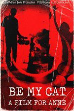 Watch Be My Cat: A Film for Anne Afdah