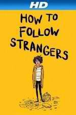 Watch How to Follow Strangers Afdah