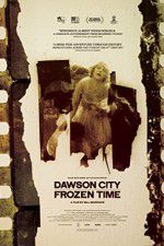 Watch Dawson City Frozen Time Afdah